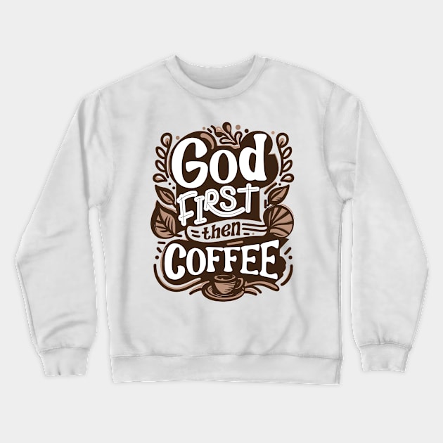 God first then coffee Crewneck Sweatshirt by Fun Planet